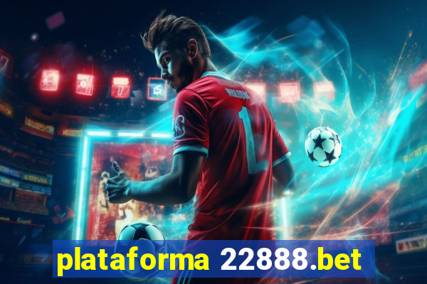 plataforma 22888.bet